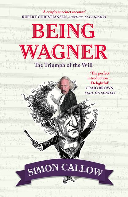 Being Wagner, Simon Callow