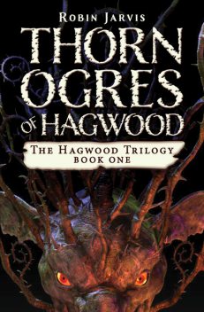 Thorn Ogres of Hagwood, Robin Jarvis