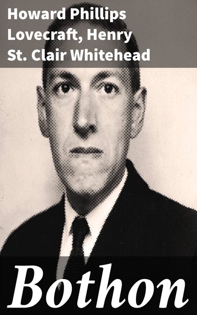 Bothon, Howard Lovecraft, Henry St. Clair Whitehead