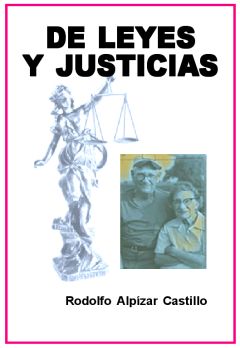 De leyes y justicias, Rodolfo Alpízar Castillo