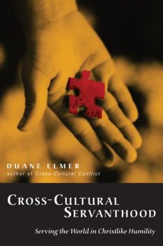 Cross-Cultural Servanthood, Duane Elmer