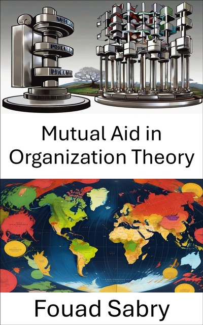 Mutual Aid in Organization Theory, Fouad Sabry