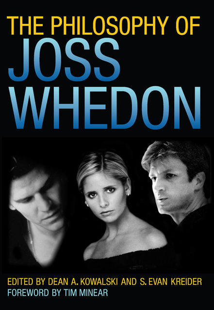 The Philosophy of Joss Whedon, Dean A.Kowalski