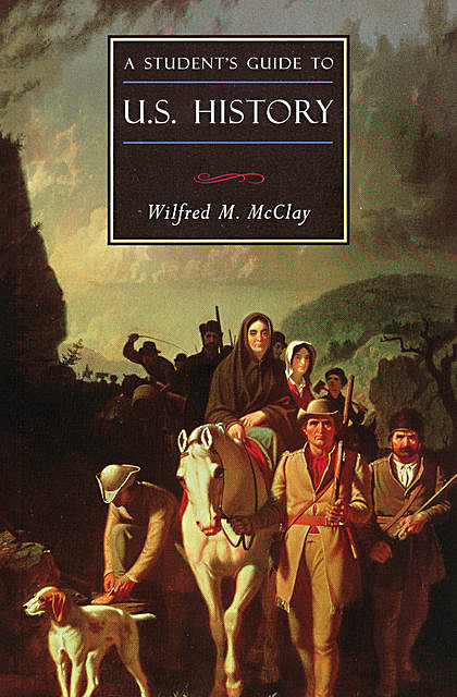 A Student's Guide to U.S. History, Wilfred M McClay