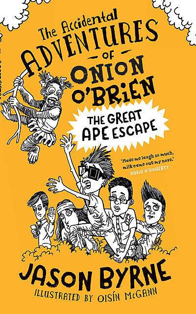 The Accidental Adventures of Onion O' Brien, Jason Byrne