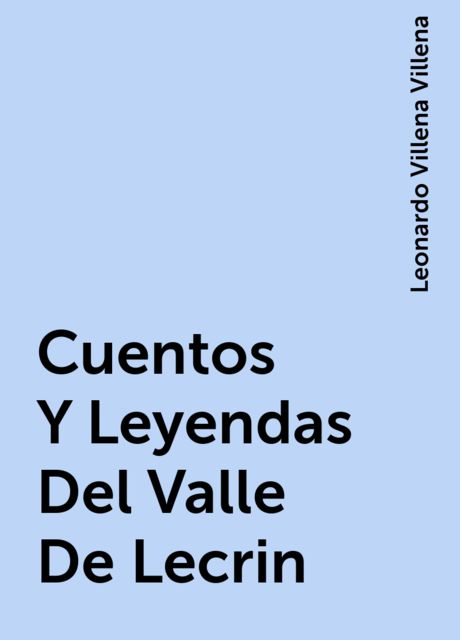Cuentos Y Leyendas Del Valle De Lecrin, Leonardo Villena Villena