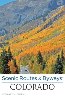 Scenic Routes & Byways™ Colorado, Stewart M. Green