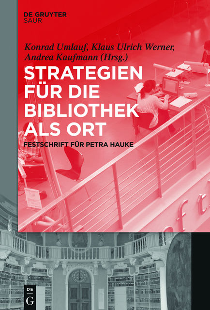 Strategien für die Bibliothek als Ort, Klaus Ulrich Werner, Andrea Kaufmann, Konrad Umlauf