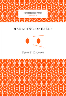 Managing Oneself, Drucker, Peter Ferdinand