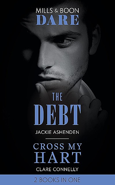 The Debt / Cross My Hart, Jackie Ashenden, Clare Connelly