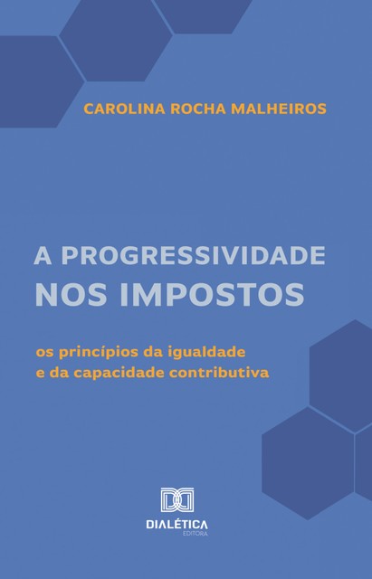 A Progressividade nos Impostos, Carolina Rocha Malheiros