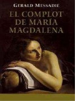 El Complot De María Magdalena, Gerald Messadié