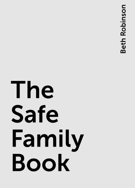 The Safe Family Book, Beth Robinson