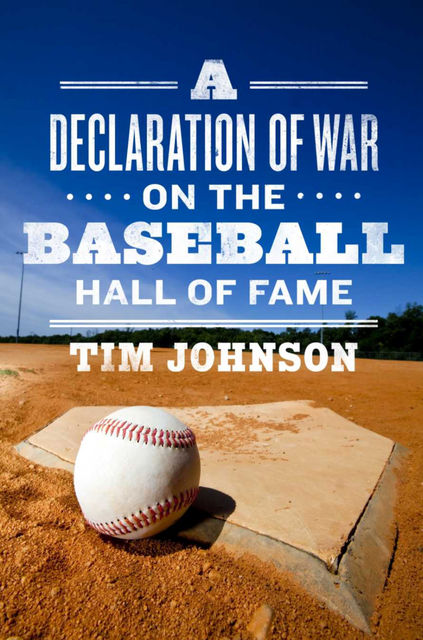 A Declaration of WAR on the Baseball Hall of Fame, Tim Johnson