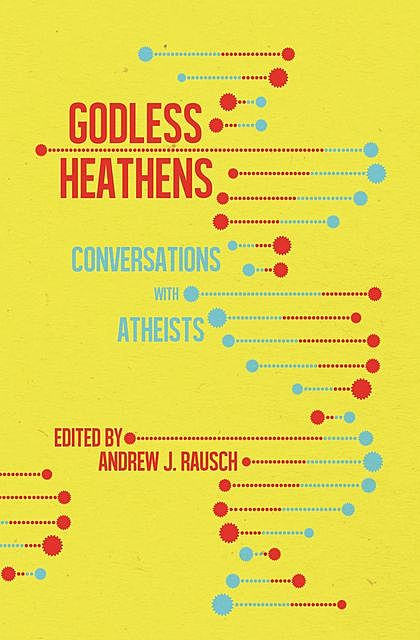 Godless Heathens, Andrew J.Rausch