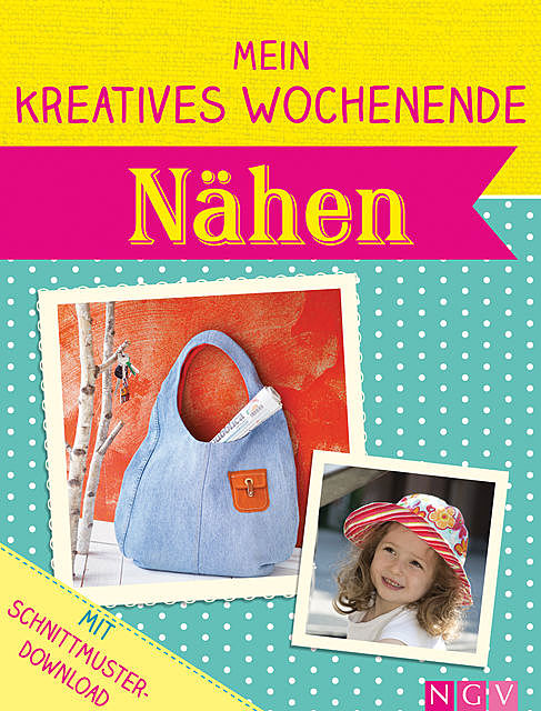 Mein kreatives Wochenende: Nähen, Göbel Verlag, Naumann, amp