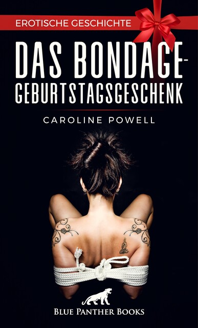 Das Bondage-Geburtstagsgeschenk | Erotische Geschichte, Caroline Powell