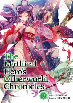 The Mythical Hero's Otherworld Chronicles: Volume 6, Tatematsuri