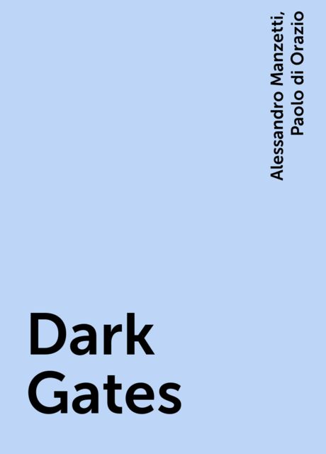 Dark Gates, Paolo di Orazio, Alessandro Manzetti