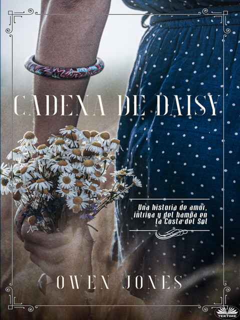 Cadena De Daisy-Amor, Intriga, Y El Bajo Mundo En La Costa Del Sol, Owen Jones