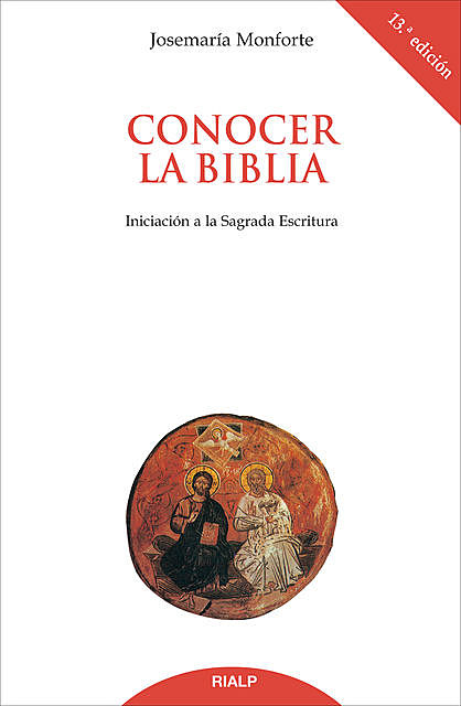 Conocer la Biblia. Iniciación a la Sagrada Escritura, Josemaría Monforte Revuelta