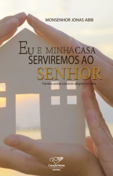 Eu E Minha Casa Serviremos Ao Senhor, Monsenhor Jonas Abib