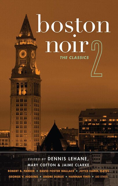 Boston Noir 2, Dennis Lehane, Jaime Clarke, Mary Cotton