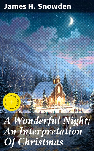 A Wonderful Night; An Interpretation Of Christmas, James H.Snowden
