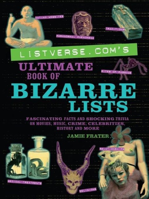 Listverse.com's Ultimate Book of Bizarre Lists, Jamie Frater