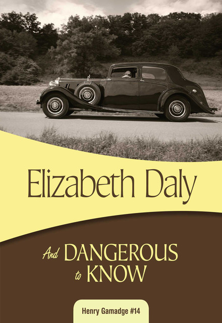 And Dangerous to Know, Elizabeth Daly