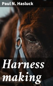 Harness making, Paul N.Hasluck