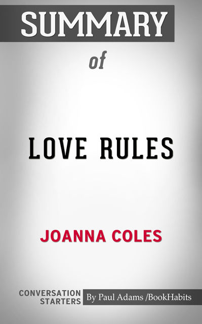 Summary of Love Rules: How to Find a Real Relationship in a Digital World, Paul Adams