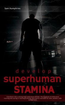 Develop Superhuman Stamina, Sam Humphries