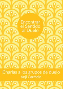 Encontrar el sentido al duelo, Anji Carmelo