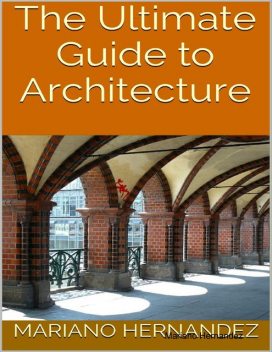 The Ultimate Guide to Architecture, Mariano Hernandez