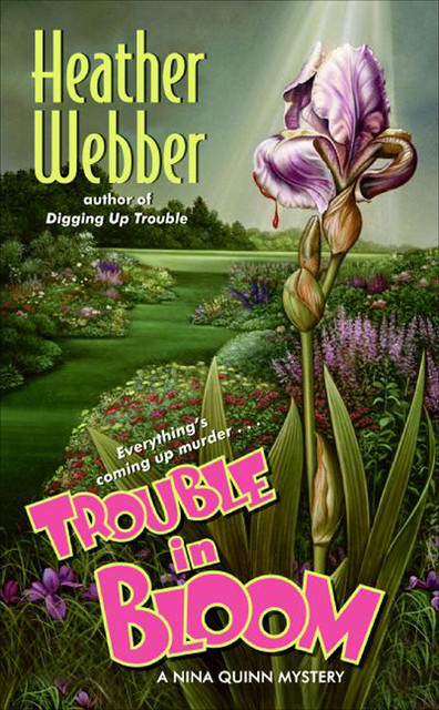 Trouble in Bloom, Heather Webber