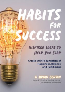 Habits for Success, G. Brian Benson