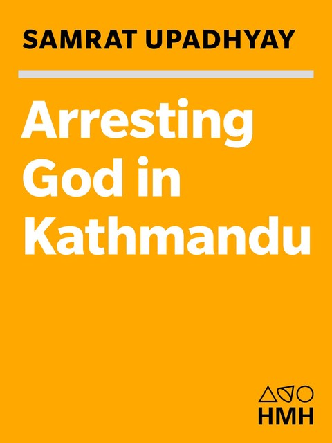 Arresting God in Kathmandu, Samrat Upadhyay