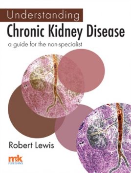 Understanding Chronic Kidney Disease, Robert Lewis