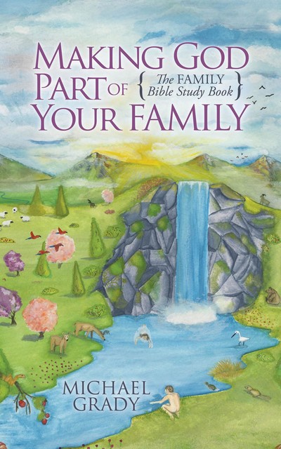 Making God Part of Your Family, Michael Grady