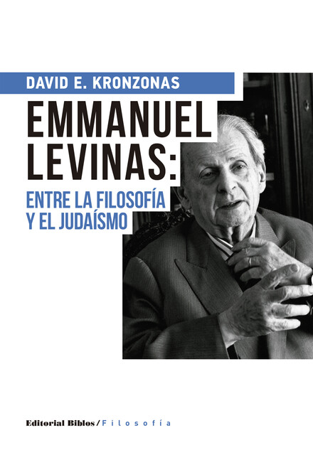 Emmanuel Levinas: entre la filosofía y el judaísmo, David Kronzonas