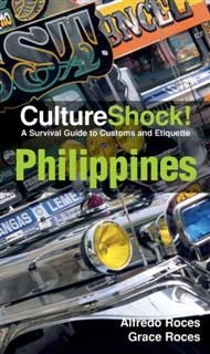 CultureShock! Philippines. A Survival Guide to Customs and Etiquette, Alfredo Roces, Grace Roses
