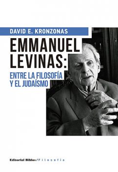 Emmanuel Levinas: entre la filosofía y el judaísmo, David Kronzonas