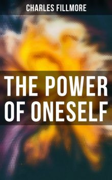 The Power of Oneself, Charles Fillmore