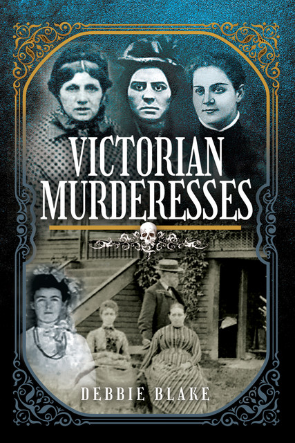 Victorian Murderesses, Debbie Blake