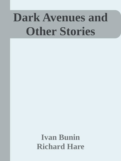 Dark Avenues and Other Stories, Iván Bunin, Richard Hare