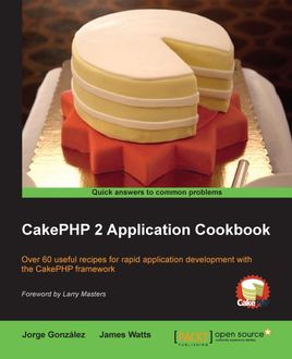 CakePHP 2 Application Cookbook, James Watts, Jorge Gonzalez