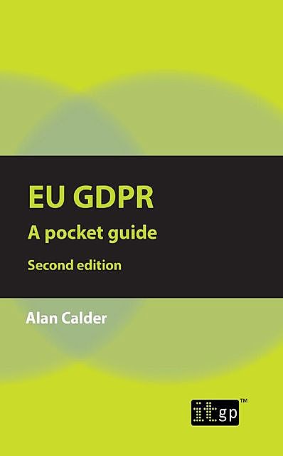 EU GDPR – A Pocket Guide (European) second edition, Alan Calder