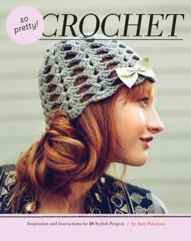 So Pretty! Crochet, Amy Palanjian