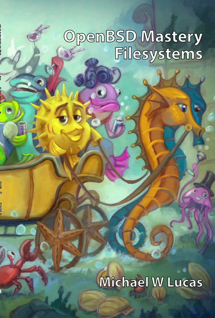 OpenBSD Mastery: Filesystems, Michael W.Lucas